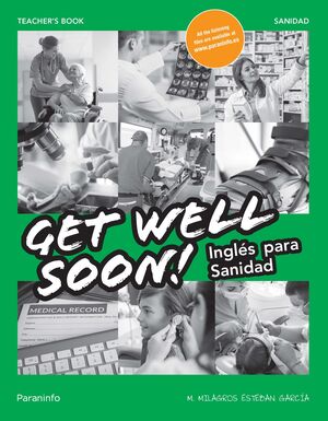 GET WELL SOON! INGLÉS PARA SANIDAD TEACHER´S BOOK