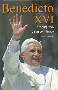 BENEDICTO XVI - SORPRESAS DE UN PONTIFICADO