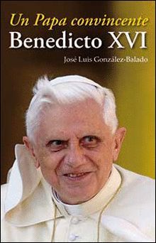 UN PAPA CONVINCENTE BENEDICTO XVI