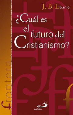 ¿CUÁL ES EL FUTURO DEL CRISTIANISMO?