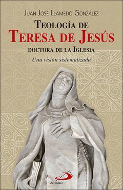 TEOLOGÍA DE TERESA DE JESÚS, DOCTORA DE LA IGLESIA