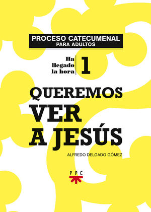 QUEREMOS VER A JESÚS: PROCESO CATECUMENAL PARA ADULTOS
