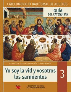 GUIA DEL CATEQUISTA YO SOY LA VID Y VOSOTROS SARMIENTOS. 3