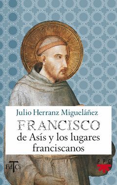 FRANCISCO DE ASÍS Y LOS LUGARES FRANCISCANOS