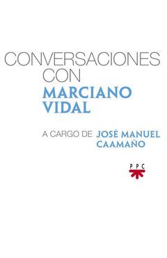 CONVERSACIONES CON MARCIANO VIDAL, A CARGO DE JOSÉ MANUEL CAAMAÑO LÓPEZ