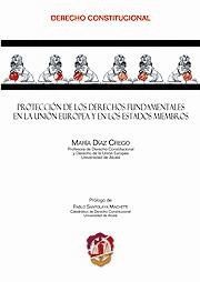 PROTECCIÓN DE LOS DERECHOS FUNDAMENTALES EN LA UNIÓN EUROPEA Y EN LOS ESTADOS MI