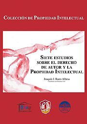 SIETE ESTUDIOS SOBRE EL DERECHO DE AUTOR Y LA PROPIEDAD INTELECTUAL