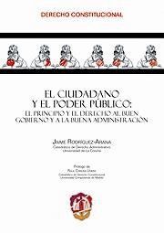 EL CIUDADANO Y EL PODER PÚBLICO: EL PRINCIPIO Y EL DERECHO AL BUEN GOBIERNO Y A