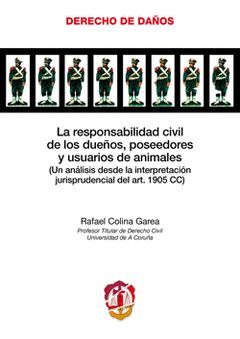 LA RESPONSABILIDAD CIVIL DE LOS DUEÑOS, POSEEDORES Y USUARIOS DE ANIMALES