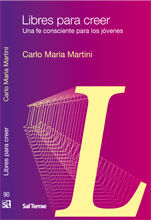 LIBRES PARA CREER. UNA FE CONSCIENTE PARA LOS JOVENES