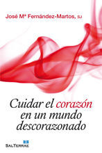 131 - CUIDAR EL CORAZÓN EN UN MUNDO DESCORAZONADO.