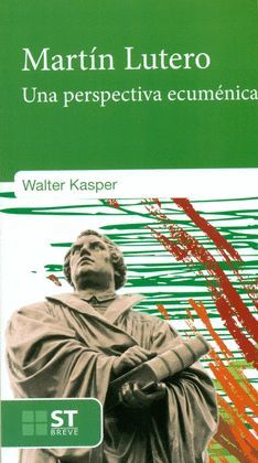 MARTIN LUTERO (UNA PERSPECTIVA ECUMENICA)