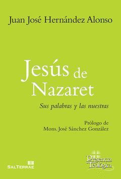 JESUS DE NAZARET. SUS PALABRAS Y LAS NUESTRAS