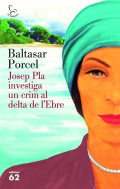 JOSEP PLA INVESTIGA UN CRIM AL DELTA DE L'EBRE.ED 62-DURA