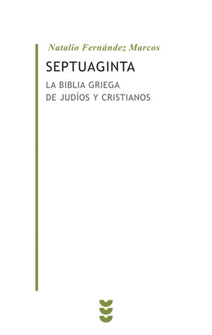 SEPTUAGINTA. LA BIBLIA GRIEGA DE JUDÍOS Y CRISTIANOS