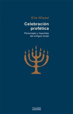 CELEBRACIÓN PROFÉTICA. PERSONAJES Y LEYENDAS DEL ANTIGUO ISRAEL