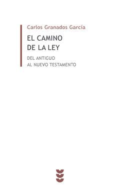 EL CAMINO DE LA LEY. DEL ANTIGUO AL NUEVO TESTAMENTO