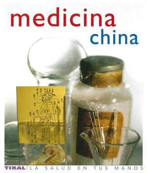 MEDICINA CHINA.TIKAL-LA SALUD EN TUS MANOS