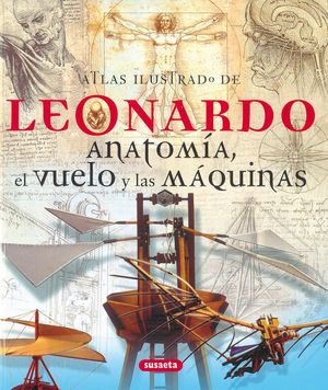 LEONARDO, ANATOMÍA, EL VUELO Y LAS MÁQUINAS.ATLAS ILUSTRADO DE.SUSAETA-G-DURA  REF.851-89