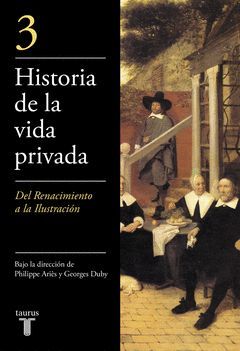 DE RENACIMIENTO A LA ILUSTRACION (HISTORIA DE LA VIDA PRIVADA 3)