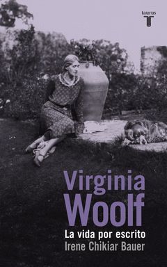 VIRGINIA WOOLF. VIDA POR ESCRITO, LA.TAURUS-RUST