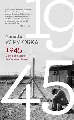 1945. COMO EL MUNDO DESCUBRIO EL HORROR.TAURUS-RUST