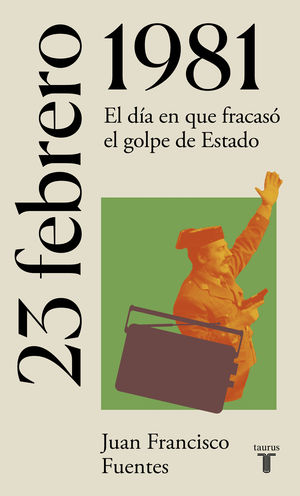 23 DE FEBRERO DE 1981. EL GOLPE QUE ACABÓ CON TODOS LOS GOLPES