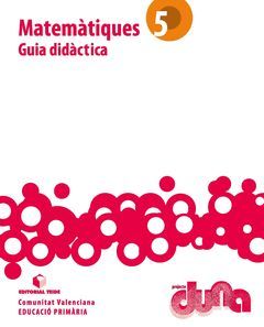 LLIBRE DEL PROFESSORAT. MATEMÀTIQUES 5. PROJECTE DUNA (VAL)