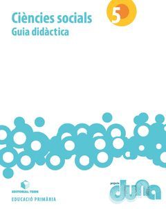 LLIBRE DEL PROFESSORAT. CONEIXEMENT DEL MEDI SOCIAL 5. PROJECTE DUNA (CAT)