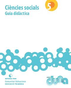 LLIBRE DEL PROFESSORAT. CIÈNCIES SOCIALS 5. PROJECTE DUNA (VAL)