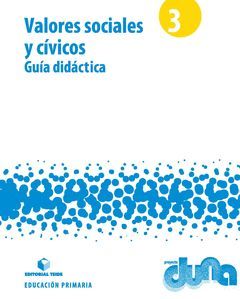 GUÍA DIDÁCTICA. VALORES SOCIALES Y CÍVICOS 3. PROYECTO DUNA