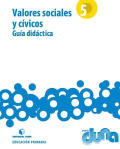 GUÍA DIDÁCTICA. VALORES SOCIALES Y CÍVICOS 5. PROYECTO DUNA