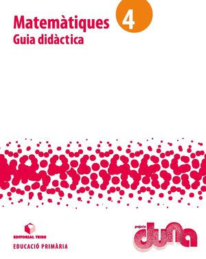 GUIA DIDÀCTICA. MATEMÀTIQUES 4. PROJECTE DUNA