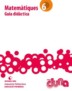 GUIA DIDÀCTICA. MATEMÀTIQUES 6. PROJECTE DUNA (VAL)