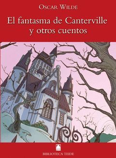 BIBLIOTECA TEIDE 008 - EL FANTASMA DE CANTERVILLE Y OTROS CUENTOS -OSCAR WILDE-