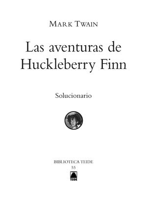 SOLUCIONARIO. LAS AVENTURAS DE HUCKLEBERRY FINN. BIBLIOTECA TEIDE 55