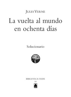 SOLUCIONARIO. LA VUELTA AL MUNDO EN OCHENTA DÍAS. BIBLIOTECA TEIDE
