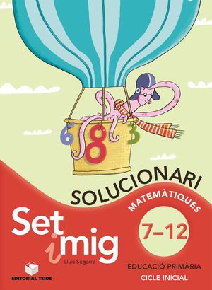 SET I MIG, EDUCACIÓ PRIMÁRIA, 1 CICLE. MATEMÁTIQUES DEL 7 AL 12. SOLUCIONARI