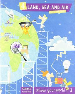 KNOW YOUR WORLD, SCIENCE, LAND, SEA AND AIR (MATTER AND ENERGY), 3 EDUCACIÓN PRI