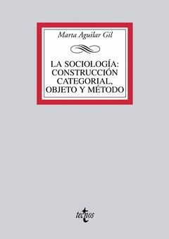 LA SOCIOLOGÍA: CONSTRUCCIÓN CATEGORIAL OBJETO Y MÉTODO
