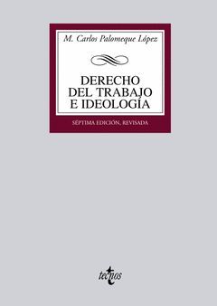 DERECHO DEL TRABAJO E IDEOLOGÍA(7ª ED. REVISADA). TECNOS