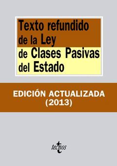 TEXTO REFUNDIDO DE LA LEY DE CLASES PASIVAS DEL ESTADO (ED. ACTUALIZADA 2013) .TECNOS-394