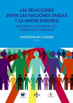LAS RELACIONES ENTRE LAS NACIONES UNIDAS Y LA UNIÓN EUROPEA: SEGURIDAD, COOPERAC