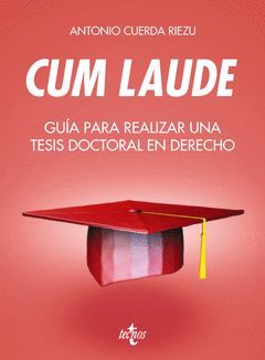 CUM LAUDE. GUÍA PARA REALIZAR UNA TESIS DOCTORAL O UN TRABAJO DE FIN DE GRADO O