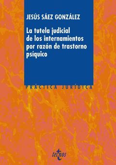LA TUTELA JUDICIAL DE LOS INTERNAMIENTOS POR RAZÓN DE TRASTORNO PSÍQUICO