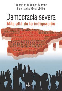 DEMOCRACIA SEVERA.MAS ALLA DE LA INDIGNACION.TECNOS-RUST