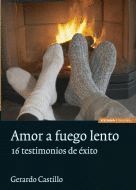 AMOR A FUEGO LENTO. 16 TESTIMONIOS DE EXITO