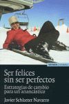 SER FELICES SIN SER PERFECTOS.EUNSA