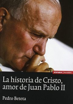 HISTORIA DE CRISTO AMOR DE JUAN PABLO II,LA