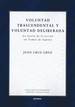 VOLUNTAD TRASCENDENTAL Y VOLUNTAD DELIBERADA. LA TEORÍA DE LA ACCIÓN EN TOMÁS DE